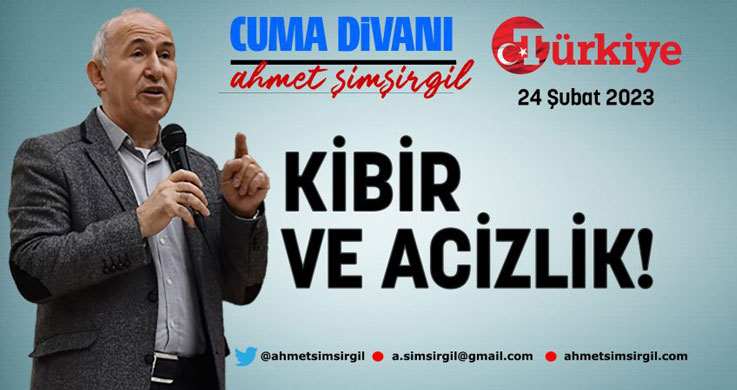 Kibir ve acizlik!