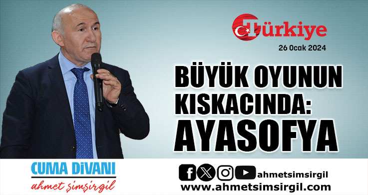 Büyük oyunun kıskacında: Ayasofya