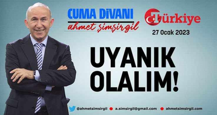 Uyanık olalım!