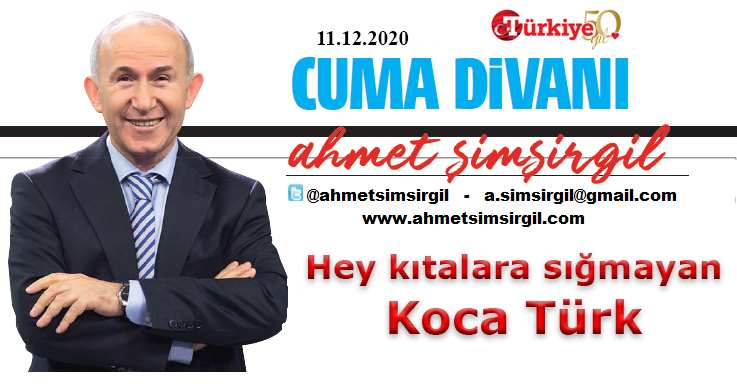 Hey kıtalara sığmayan Koca Türk!