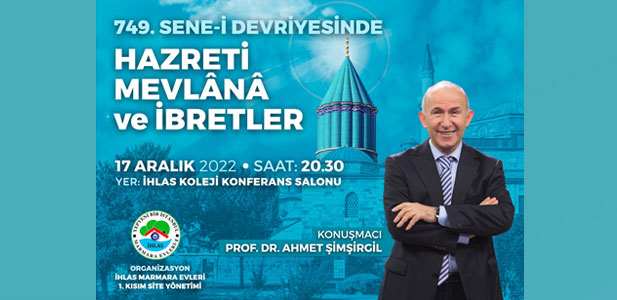749. Sene-i Devriyesinde Hazreti Mevlana ve İbretler - Prof. Dr. Ahmet Şimşirgil
